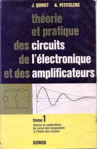 Théorie et pratique des circuits de l'électronique et des amplificateur Tome 1 QUINET