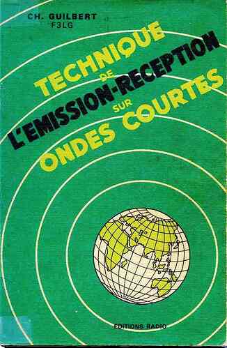 Technique de l'émission-réception sur ondes courtes GUILBERT F3LG 2ème éd.